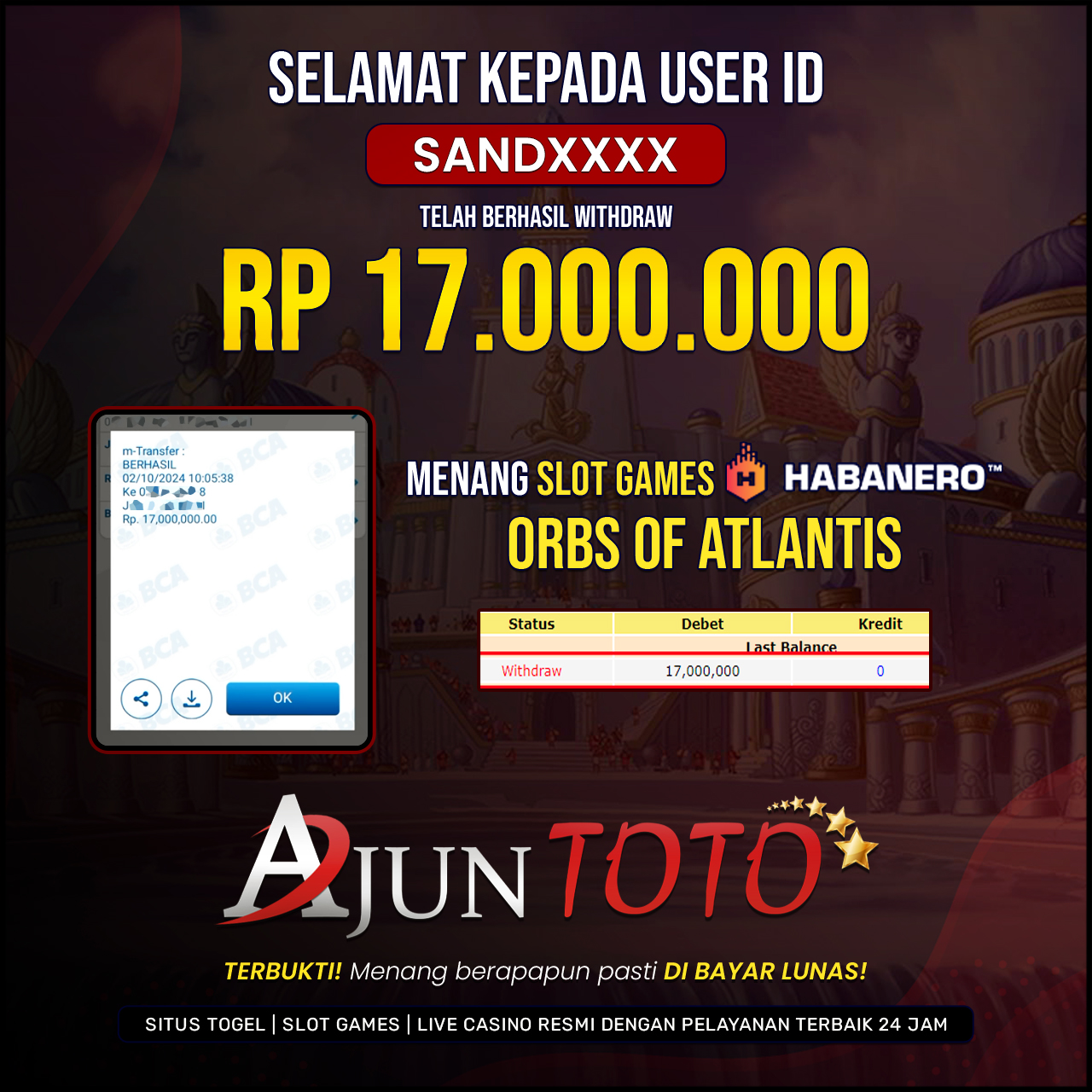 Selamat kepada user id SAND*** Telah berhasil melakukan penarikan sebesar Rp. 17,000,000 di Situs Ajuntoto