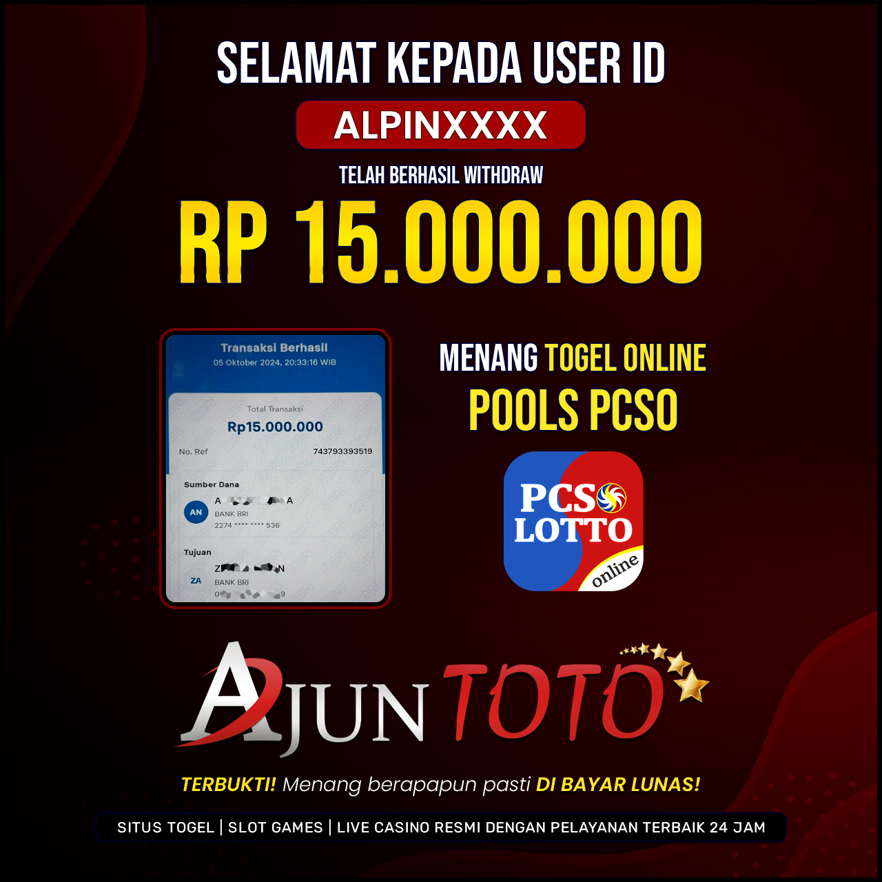 Selamat kepada user id ALPIN*** Telah berhasil melakukan penarikan sebesar Rp. 15,000,000 di Situs Ajuntoto