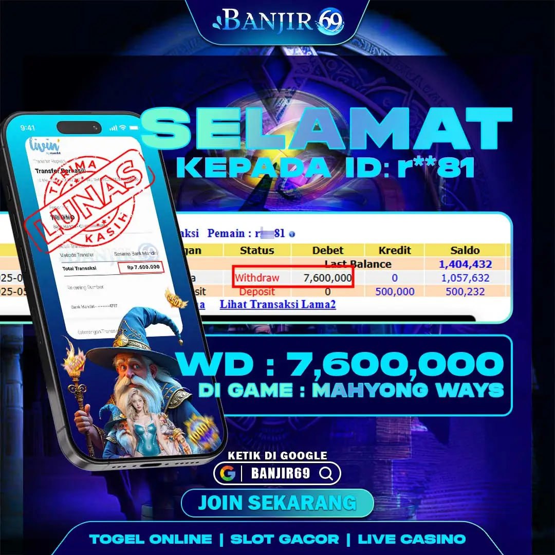 Selamat kepada user ID : R**81 Telah berhasil melakukan penarikan sebesar Rp. 7,600,000 di Situs Banjir69