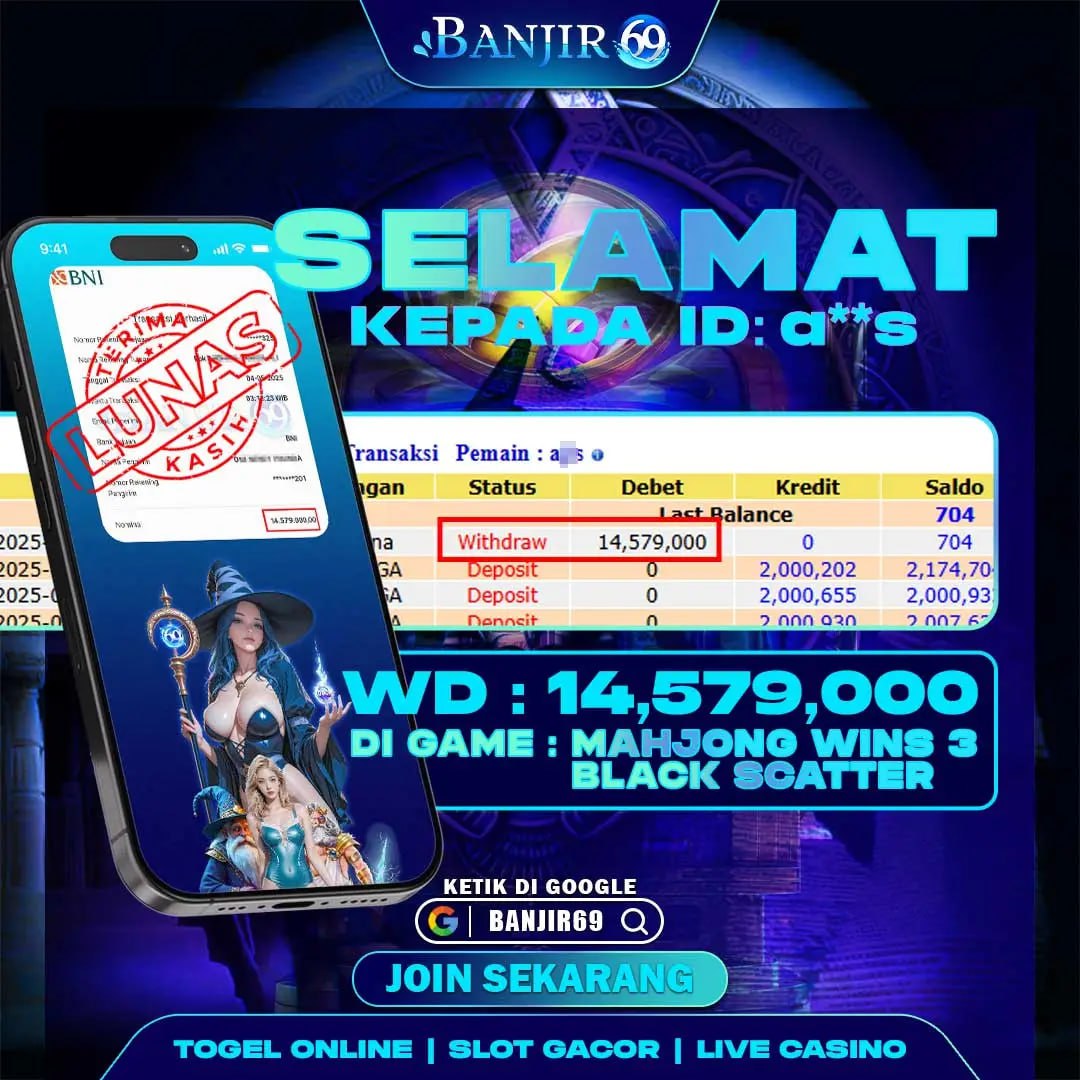 Selamat kepada user ID : A**S Telah berhasil melakukan penarikan sebesar Rp. 14,579,000 di Situs Banjir69