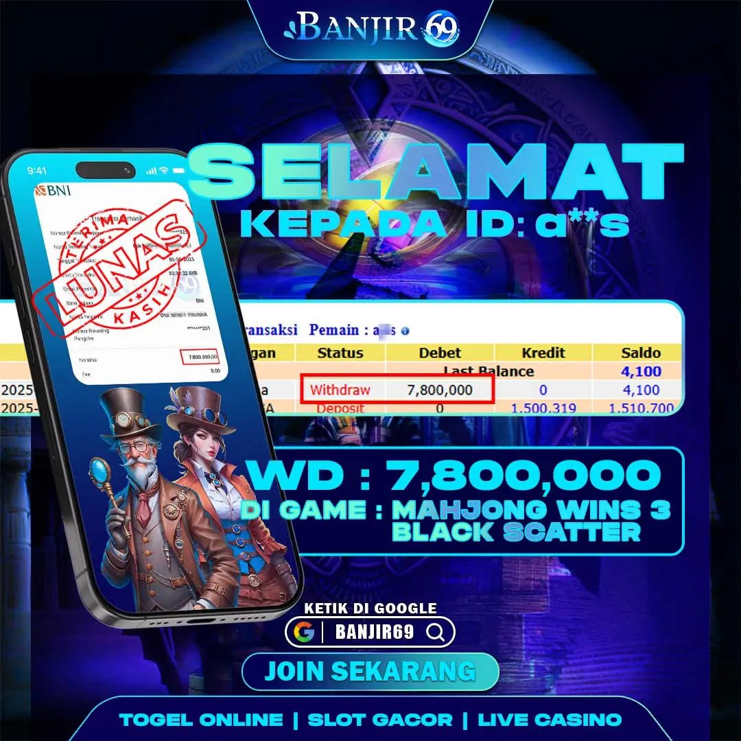 Selamat kepada user ID : A**S Telah berhasil melakukan penarikan sebesar Rp. 7,800,000 di Situs Banjir69