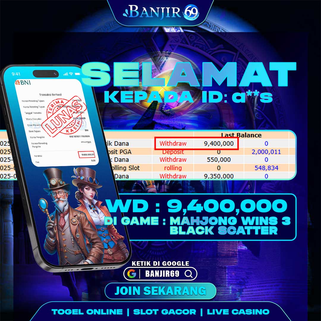Selamat kepada user ID : a**s Telah berhasil melakukan penarikan sebesar Rp. 9,400,000 di Situs Banjir69