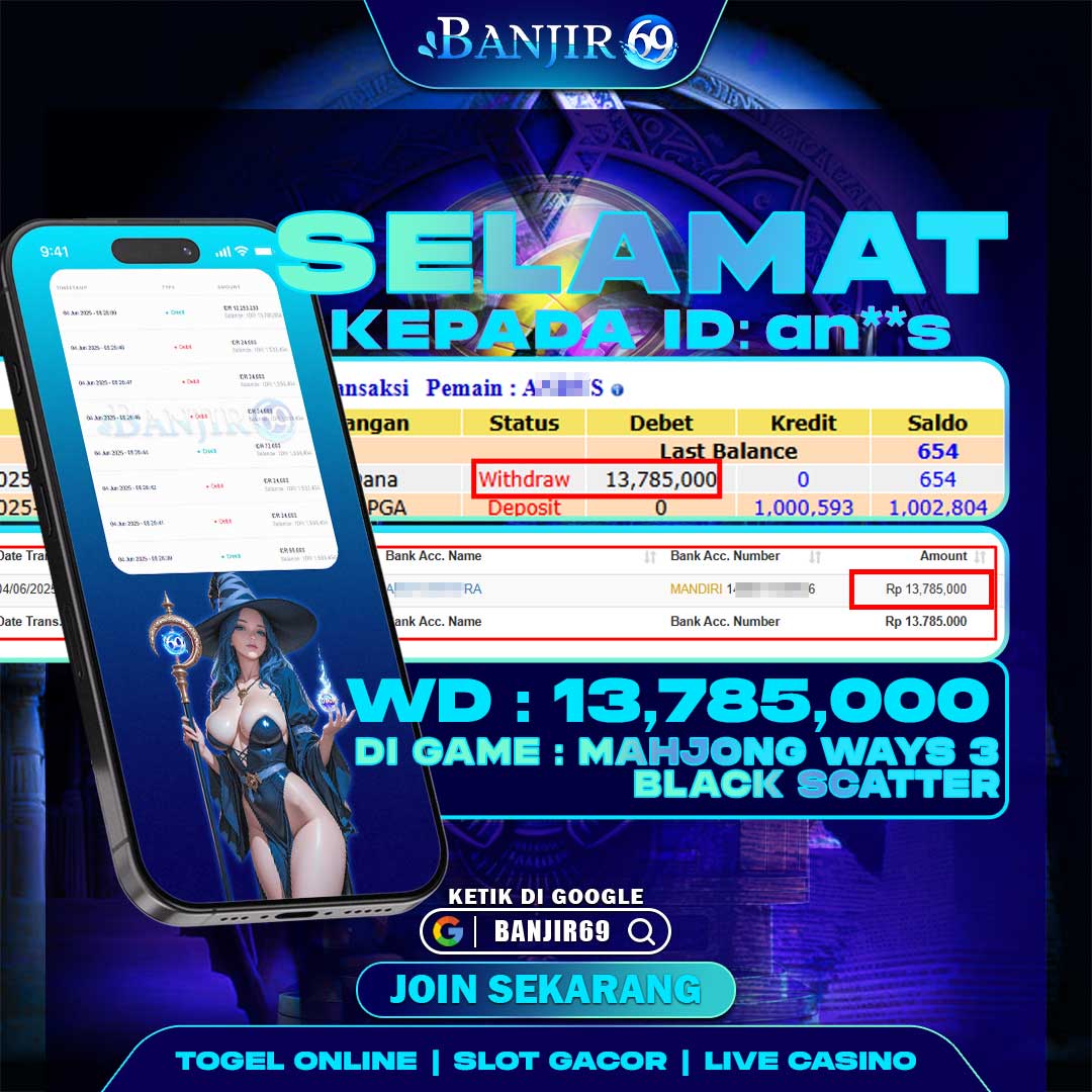 Selamat kepada user ID : an**s Telah berhasil melakukan penarikan sebesar Rp. 13,785,000 di Situs Banjir69