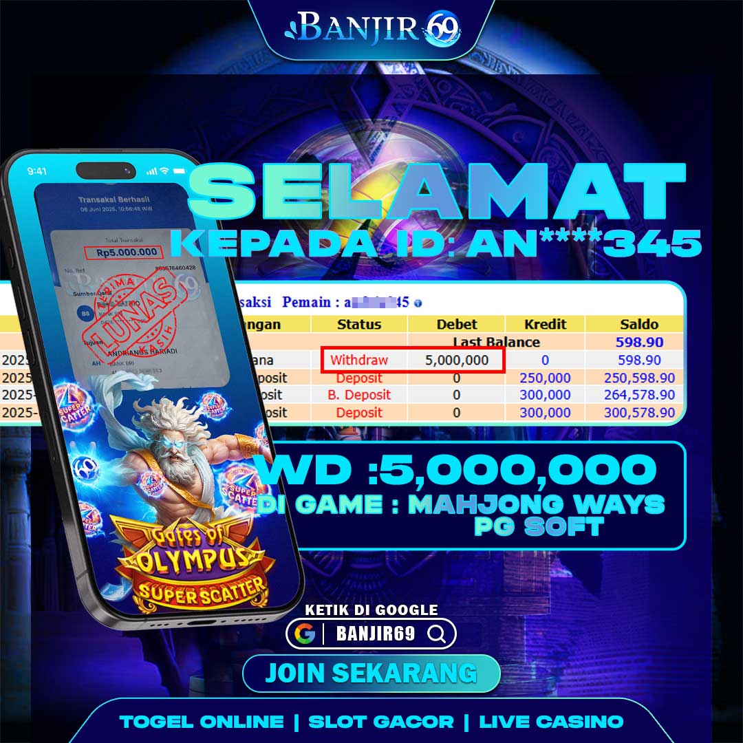 Selamat kepada user ID :AN***345 Telah berhasil melakukan penarikan sebesar Rp. 5,000,000 di Situs Banjir69