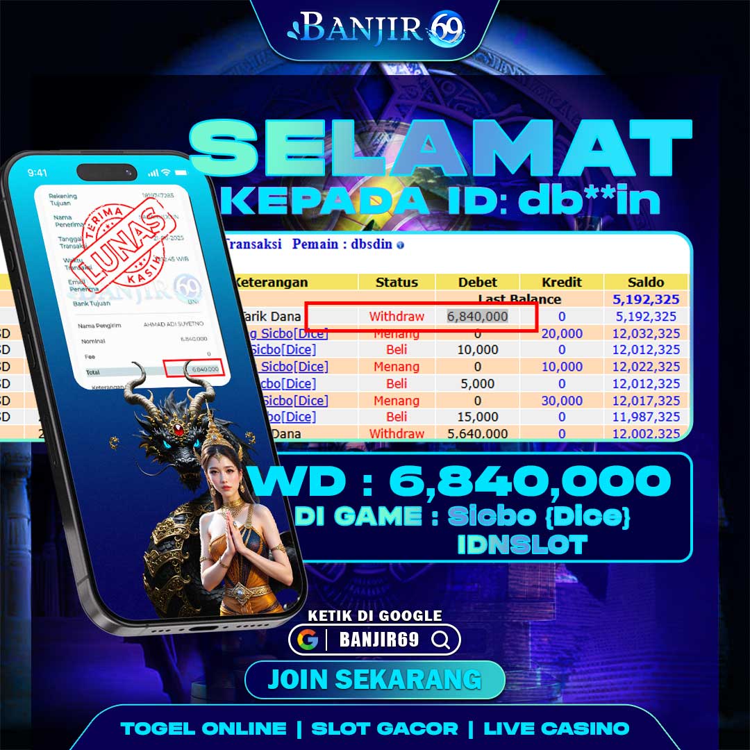 Selamat kepada user ID :DB**IN Telah berhasil melakukan penarikan sebesar Rp. 6,840,000 di Situs Banjir69