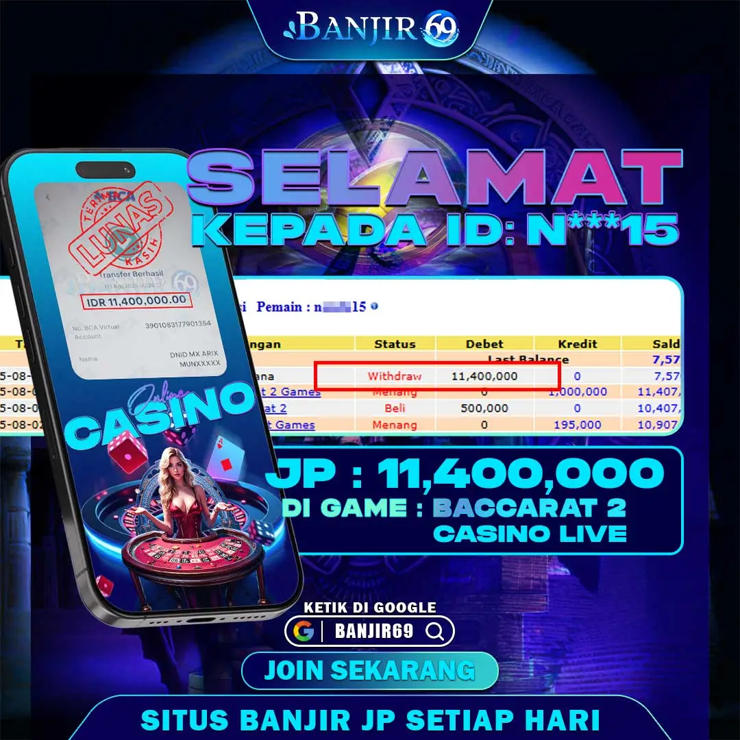 Selamat kepada user ID : T**N Telah berhasil melakukan penarikan sebesar Rp. 11,400,000 di Situs Banjir69