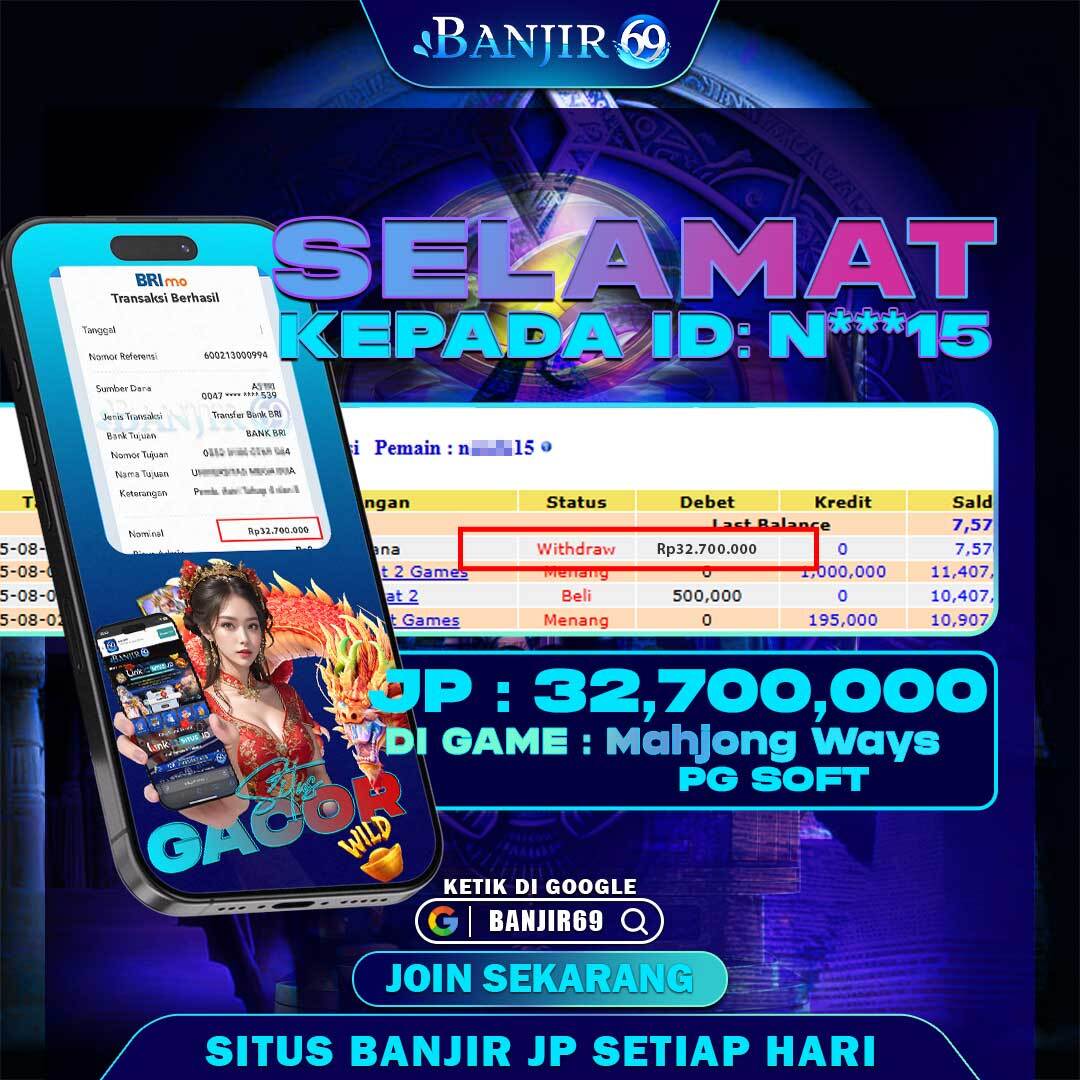 Selamat kepada user ID : T**N Telah berhasil melakukan penarikan sebesar Rp. 32,700,000 di Situs Banjir69