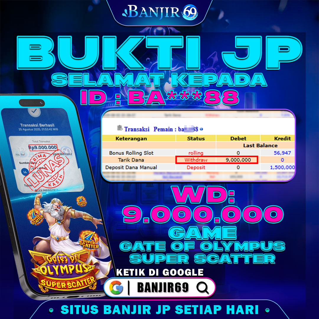 Selamat kepada user ID : BA***88 Telah berhasil melakukan penarikan sebesar Rp9,000,000 di Situs Banjir69