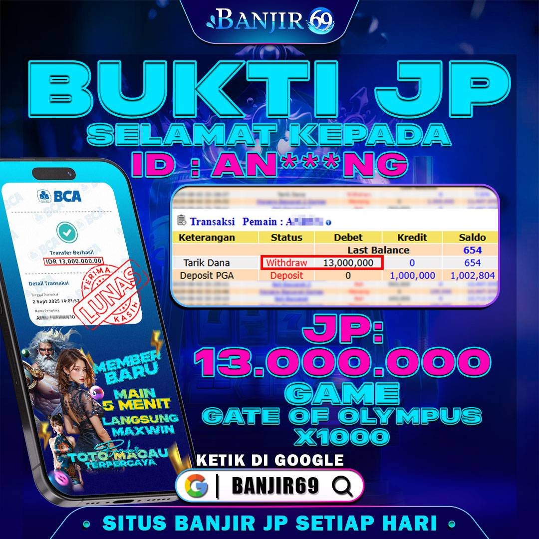 Selamat kepada user ID : AN***NG Telah berhasil melakukan penarikan sebesar Rp. 13,000,000 di Situs Banjir69