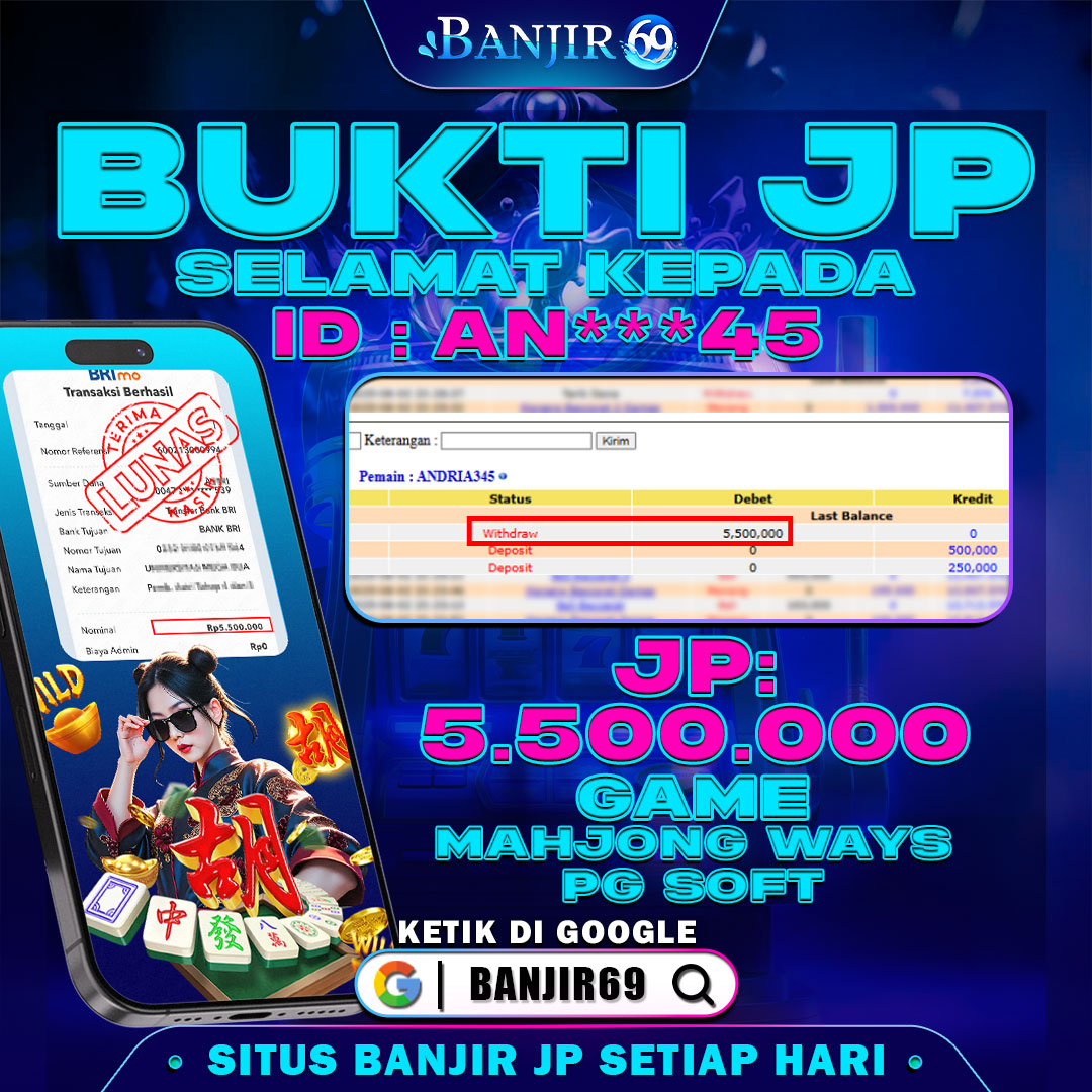 Selamat kepada user ID : AN***45 Telah berhasil melakukan penarikan sebesar Rp. 5,500,000 di Situs Banjir69