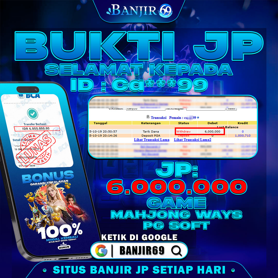 Selamat kepada user ID : CA***99 Telah berhasil melakukan penarikan sebesar Rp. 6,000,000 di Situs Banjir69
